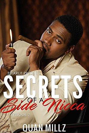 Secrets of a Side Nigga: Episode 2 by Quan Millz, Quan Millz