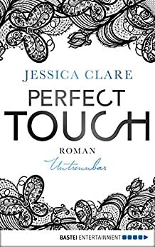 Perfect Touch - Untrennbar: Roman by Jessica Clare