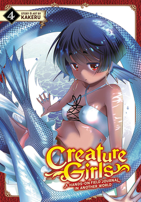 Creature Girls: A Hands-On Field Journal in Another World, Vol. 4 by Kakeru