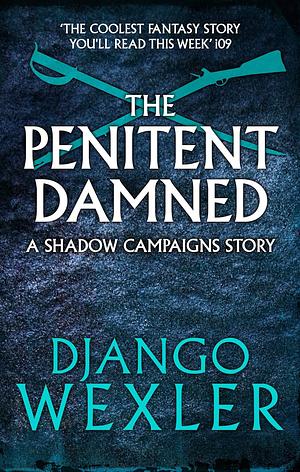 The Penitent Damned by Django Wexler