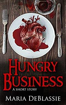 Hungry Business by Maria DeBlassie
