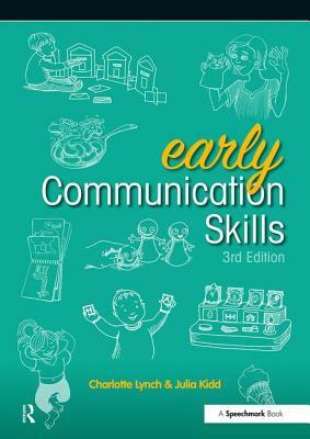 Early Communication Skills: 3rd Edition by Julia Kidd, Charlotte Lynch