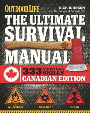 The Ultimate Survival Manual Canadian Edition (Outdoor Life): Urban Adventure, Wilderness Survival, Disaster Preparedness by Rich Johnson