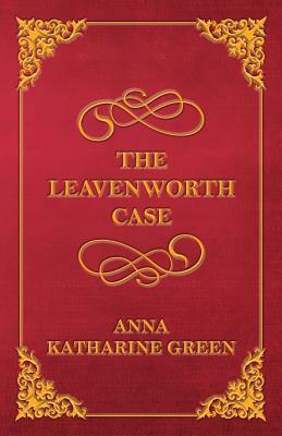 The Leavenworth Case by Anna Katharine Green