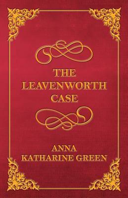 The Leavenworth Case by Anna Katharine Green