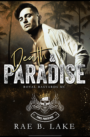 Death & Paradise by Rae B. Lake
