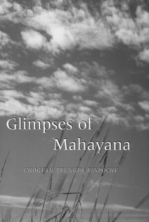 Glimpses Of Mahayana by Chögyam Trungpa