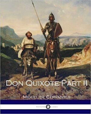 Don Quixote Part II by John Ormsby, Miguel de Cervantes Saavedra
