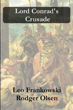 Lord Conrad's Crusade by Leo Frankowski