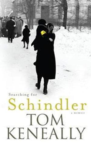 Searching for Schindler by Tom Keneally, Tom Keneally