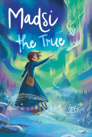 Madsi the True by S.J. Taylor, S.J. Taylor