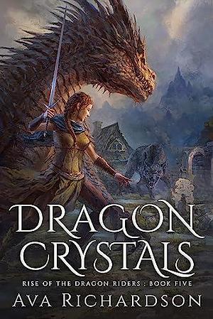 Dragon Crystals by Ava Richardson, Ava Richardson