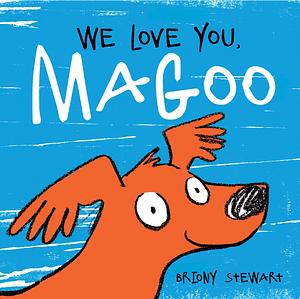 We Love You, Magoo by Briony Stewart