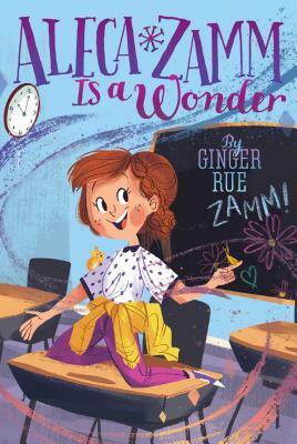 Aleca Zamm Is a Wonder, Volume 1 by Ginger Rue