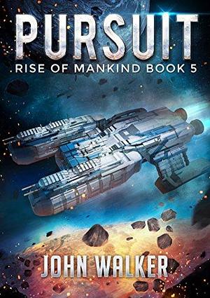 Pursuit: Rise Of Mankind Book 5 by John Walker, John Walker