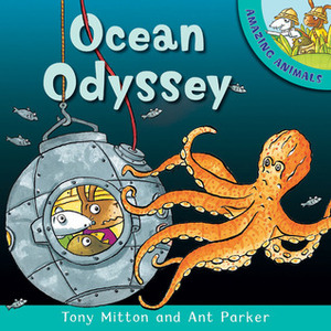 Ocean Odyssey (Amazing Animals) by Tony Mitton, Ant Parker