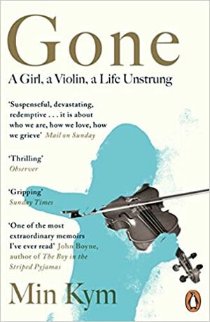 Gone: A Girl, a Violin, a Life Unstrung by Min Kym