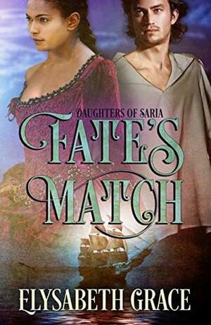 Fate's Match (Daughters of Saria Book 1) by Elysabeth Grace