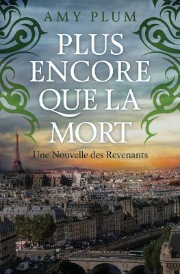 Plus Encore Que La Mort by Amy Plum, Marie Cambolieu