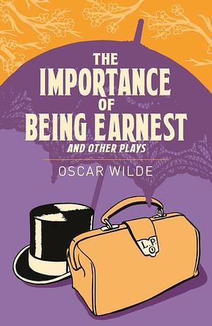 The Importance of Being Earnest and Other Plays by Oscar Wilde