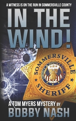 In The Wind: A Tom Myers Mystery by Bobby Nash