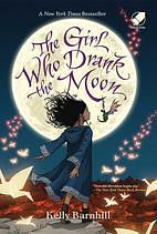 The Girl Who Drank the Moon by Kelly Barnhill