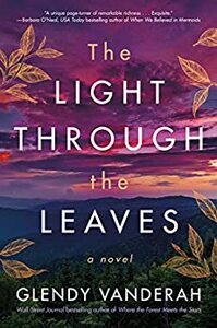 The Light Through the Leaves by Glendy Vanderah