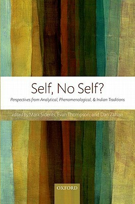 Self, No Self?: Perspectives from Analytical, Phenomenological, and Indian Traditions by Dan Zahavi, Mark Siderits, Evan Thompson