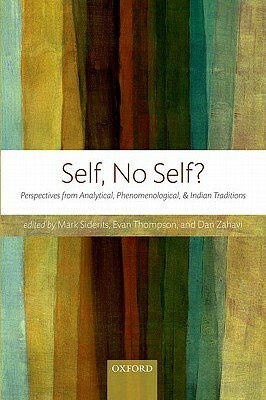 Self, No Self?: Perspectives from Analytical, Phenomenological, and Indian Traditions by Mark Siderits, Dan Zahavi, Evan Thompson