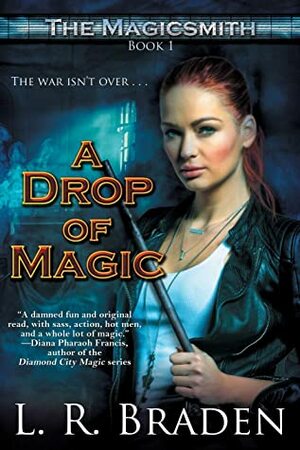 A Drop of Magic: The Magicsmith, Book 1 by L.R. Braden