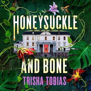 Honeysuckle and Bone by Trisha Tobias