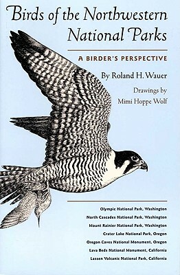 Birds of the Northwestern National Parks: A Birder's Perspective by Roland H. Wauer