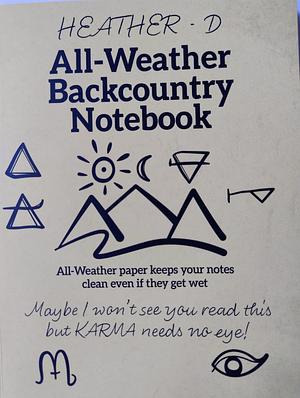 All-Weather Backcountry Notebook by Heather Donahue