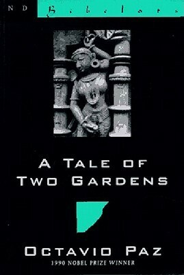 A Tale of Two Gardens by Octavio Paz, Eliot Weinberger