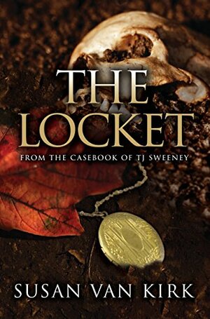 The Locket: From the Casebook of TJ Sweeney by Susan Van Kirk