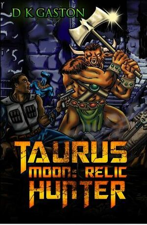 Taurus Moon: Relic Hunter by D.K. Gaston