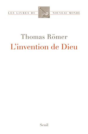 L'invention de dieu by Thomas Römer