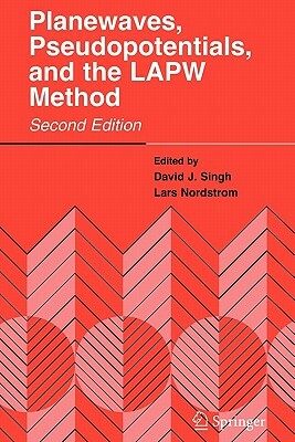 Planewaves, Pseudopotentials, and the Lapw Method by David J. Singh, Lars Nordstrom