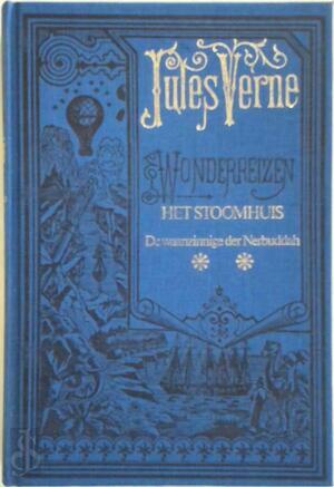 Het stoomhuis: De waanzinnige der Nerbuddah, gevolgd door Dokter Ox by Jules Verne