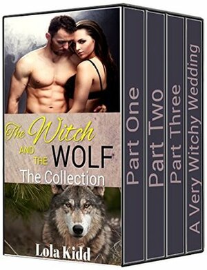 The Witch and the Wolf: The Collection by Lola Kidd