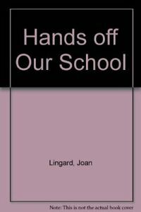 Hands Off Our School! by Joan Lingard