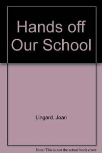 Hands Off Our School! by Joan Lingard
