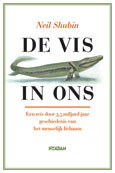 De vis in ons: Een reis door 3,5 miljard jaar geschiedenis van het menselijk lichaam by Neil Shubin