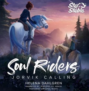 Soul Riders, Volume 1: Jorvik Calling by Helena Dahlgren, Star Stable Entertainment Ab