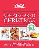 A Home-baked Christmas: 56 Delicious Cookies, Cakes &amp; Gifts from Your Kitchen by Elizabeth Shepard