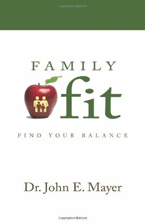 Family Fit by John E. Mayer