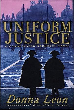 Uniform justice by Donna Leon, Donna Leon