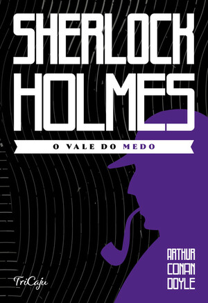 O Vale do Medo by Arthur Conan Doyle