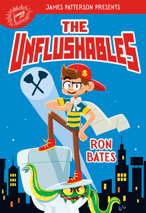 The Unflushables by Ron Bates, James Patterson
