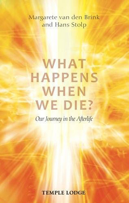 What Happens When We Die?: Our Journey in the Afterlife by Margarete Van Den Brink, Hans Stolp